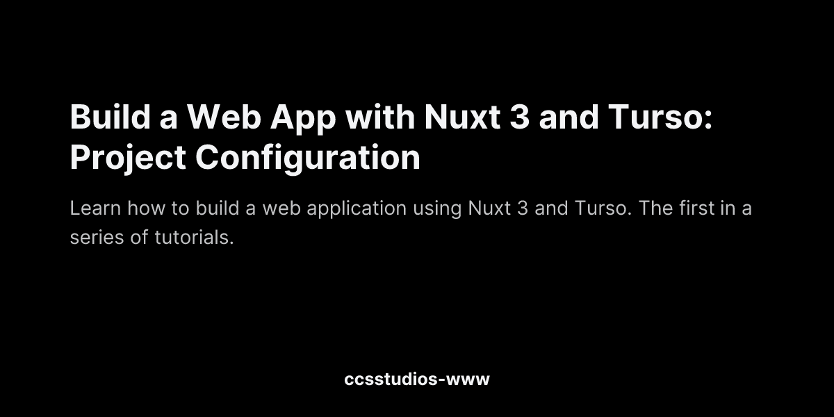 Build a Web App with Nuxt 3 and Turso: Project Configuration